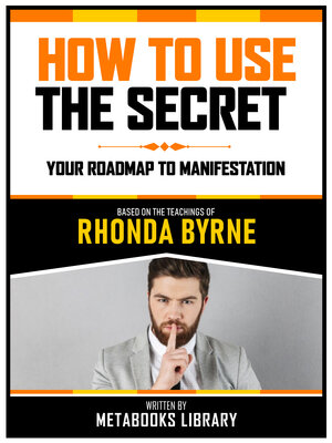cover image of How to Use the Secret --Based On the Teachings of Rhonda Byrne